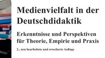 Sammelband zur Medienvielfalt in der Deutschdidaktik in überarbeiteter Neuauflage
